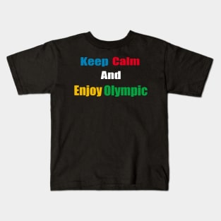 keep calm and enjoy Olympic - Olympic Games Tokyo 2020 Kids T-Shirt